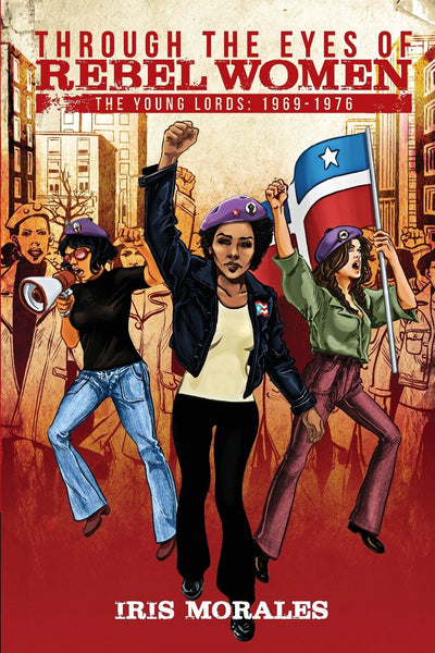 Through the Eyes of Rebel Women: The Young Lords 1969-1976