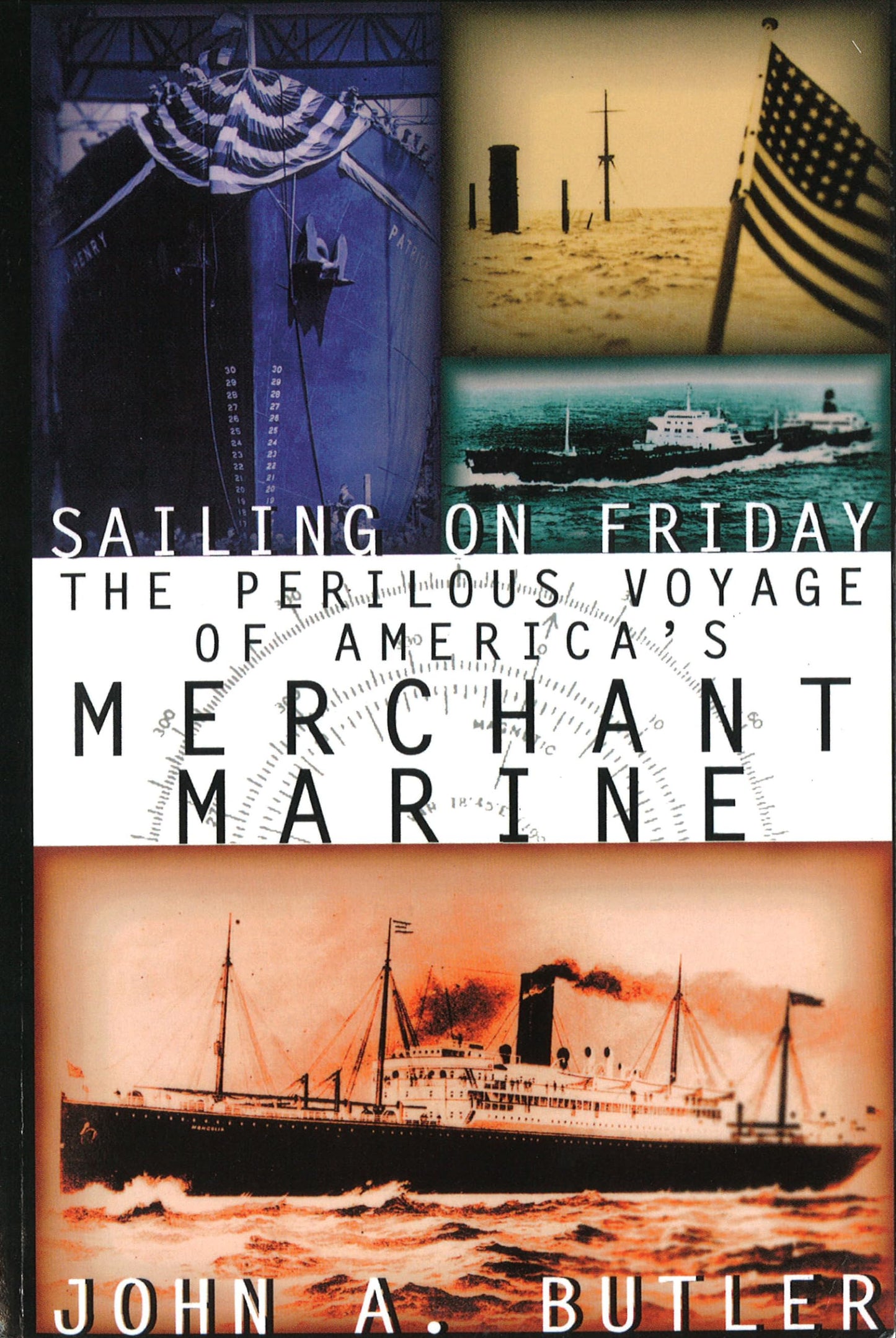 Sailing on Friday: The Perilous Voyage of America's Merchant Marine (History of the U.S. Merchant Marine)