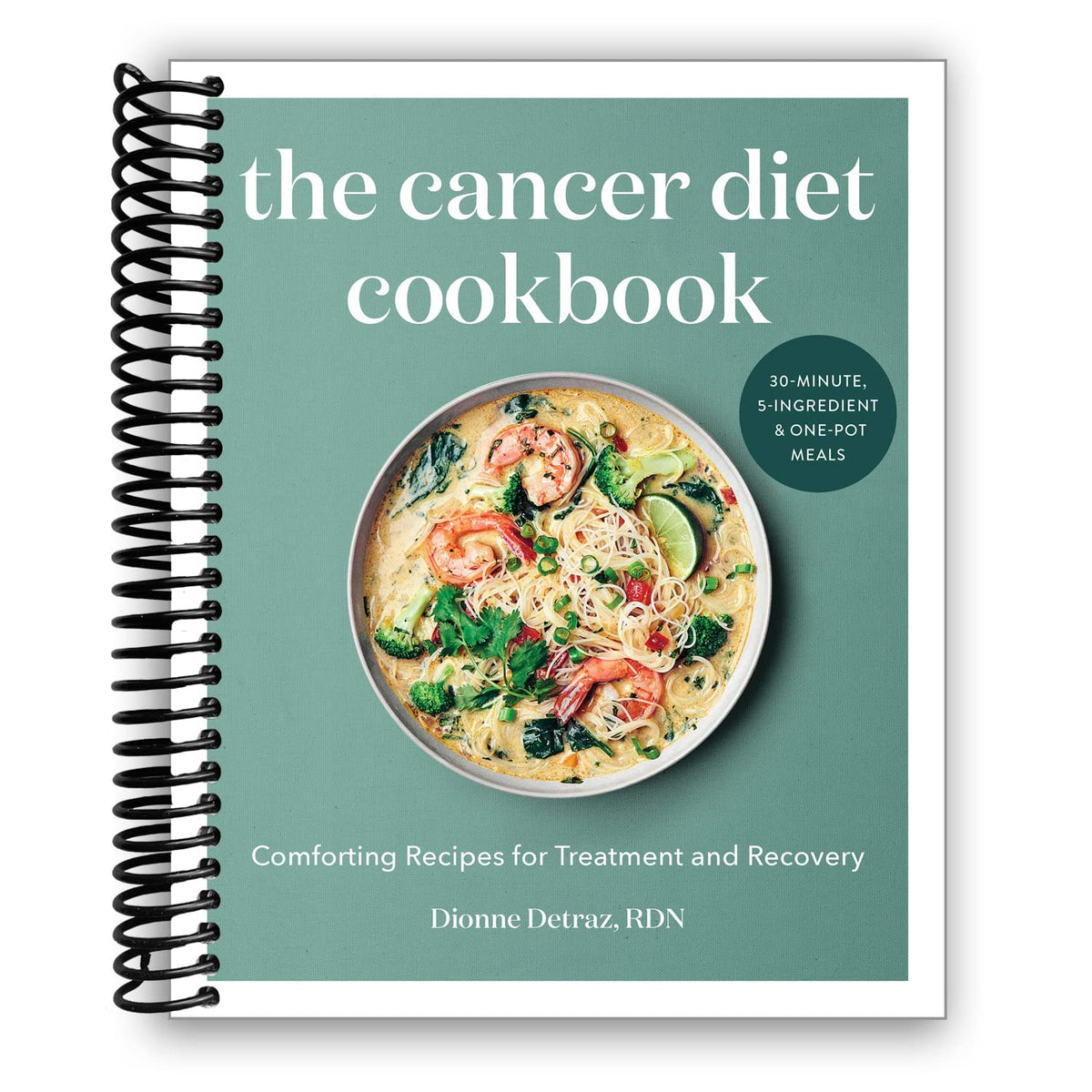 The Cancer Diet Cookbook: Comforting Recipes for Treatment and Recovery