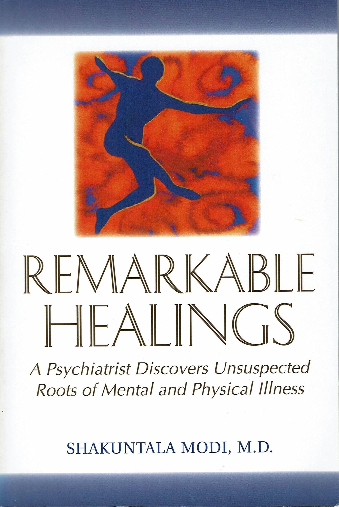 Remarkable Healings: A Psychiatrist Discovers Unsuspected Ro