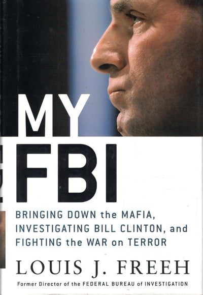 My FBI: Bringing Down the Mafia, Investigating Bill Clinton, and Fighting the War on Terror