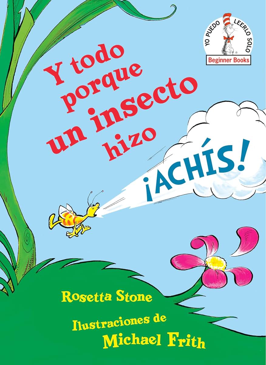 Y todo porque un insecto hizo achs! (Because a Little Bug Went Ka-Choo! Spanish Edition) (Beginner Books)