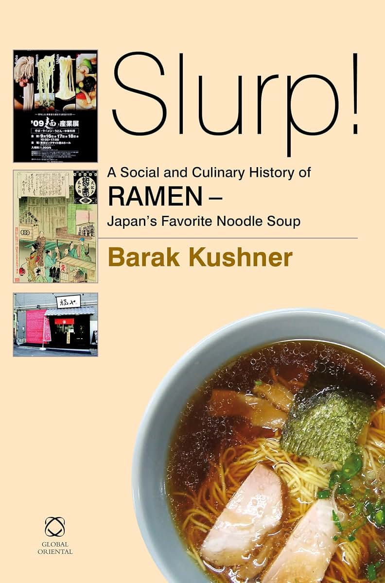 Slurp! a Social and Culinary History of Ramen: Japan's Favorite Noodle Soup