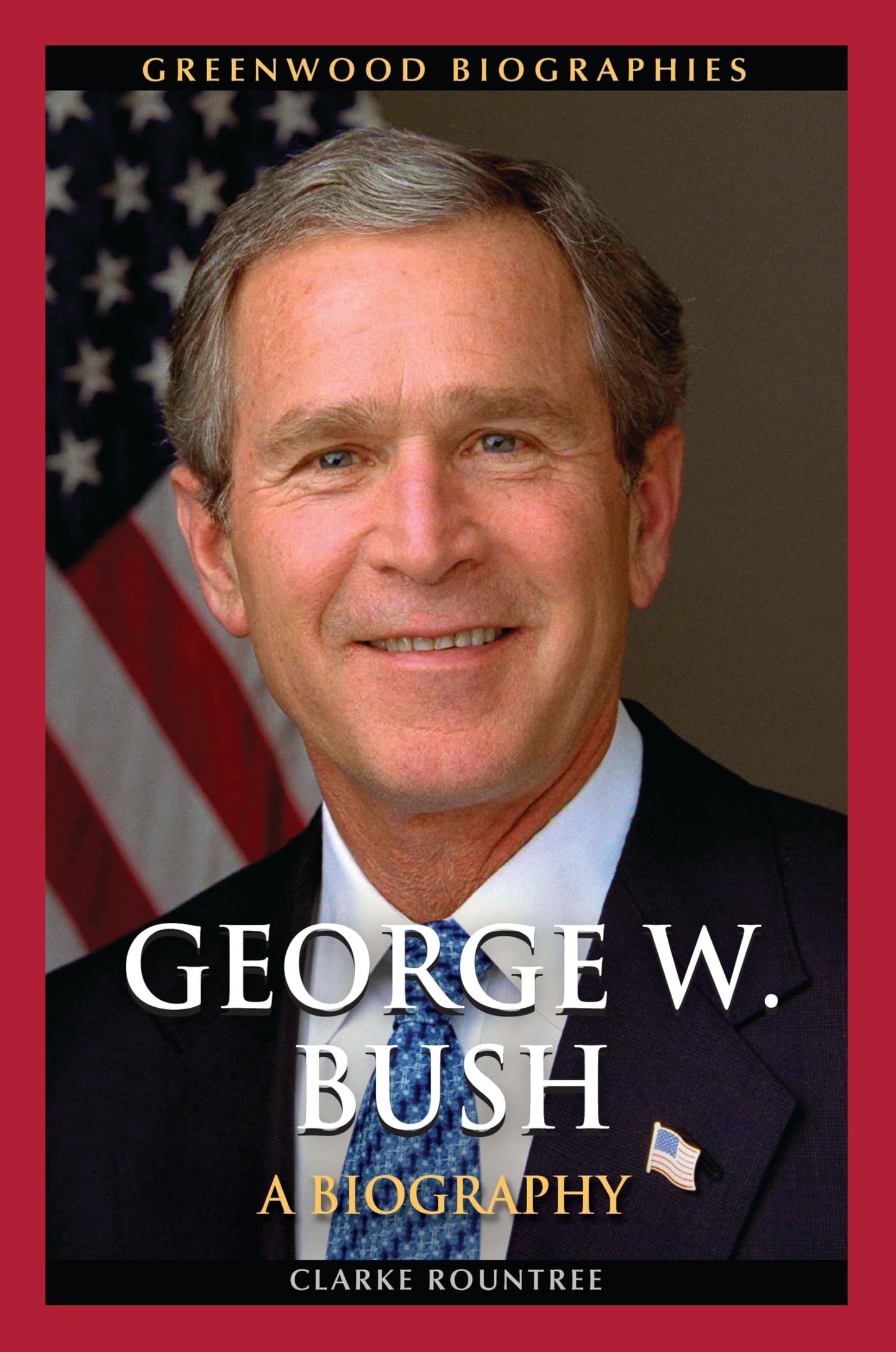 George W. Bush: A Biography (Greenwood Biographies)