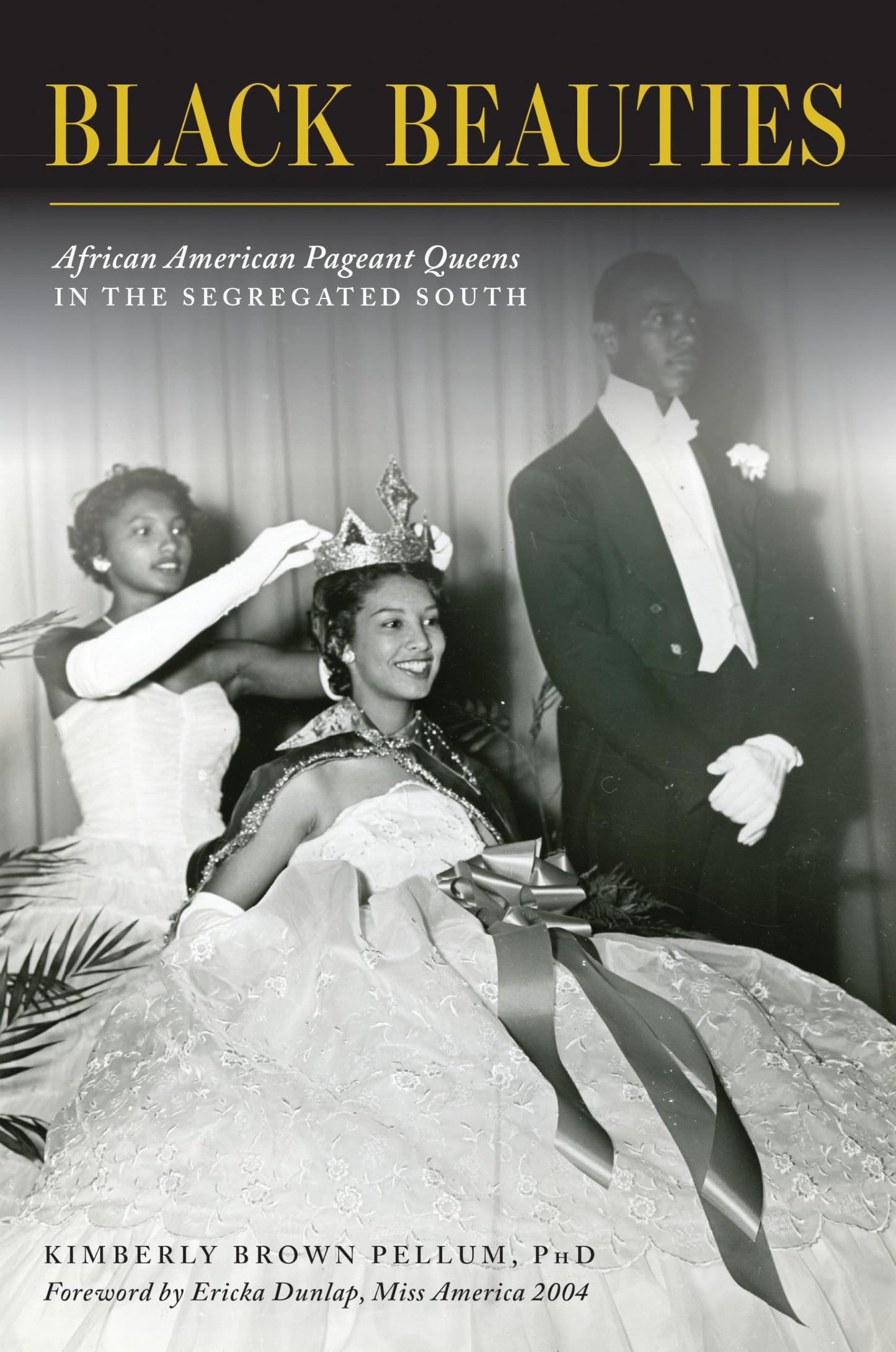 Black Beauties: African American Pageant Queens in the Segregated South (American Heritage)