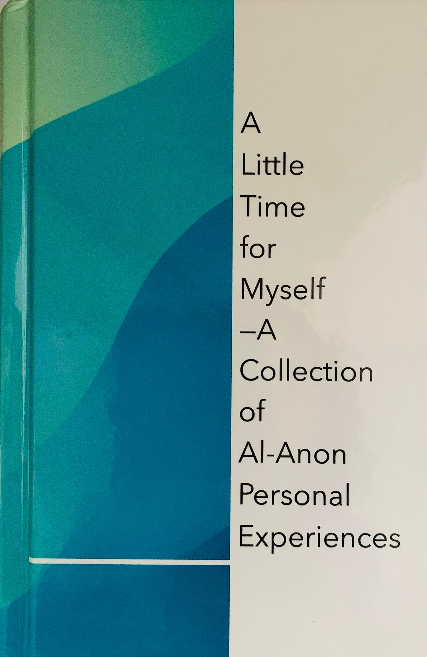 A Little Time for Myself A Collection of Al-Anon Personal Experiences