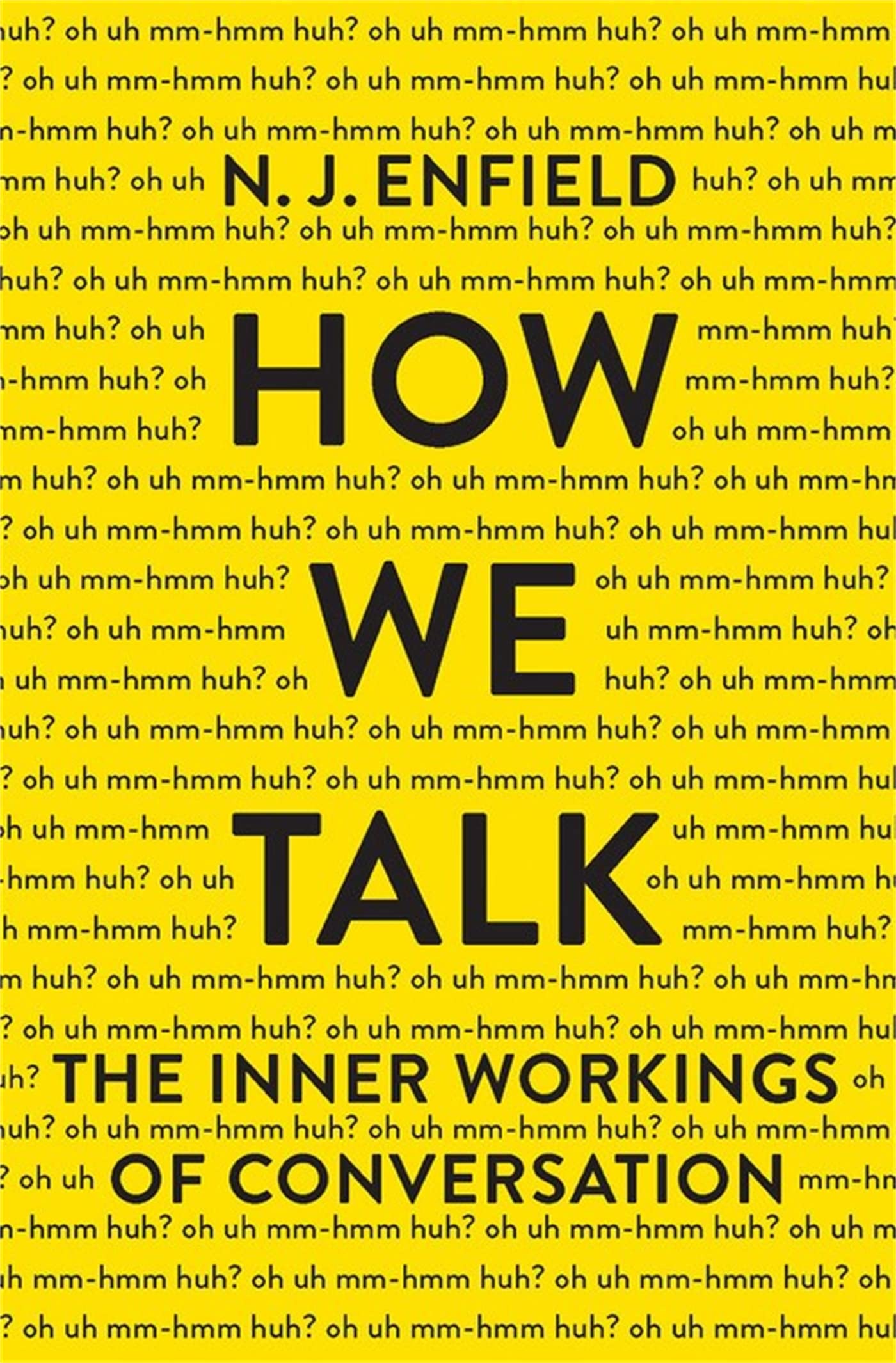 How We Talk: The Inner Workings of Conversation by Enfield