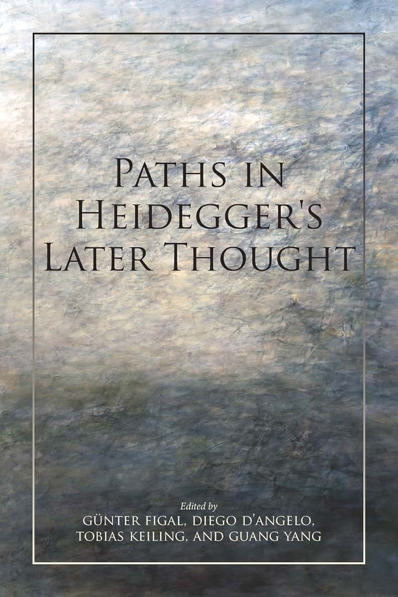 Paths in Heidegger's Later Thought (Studies in Continental Thought)