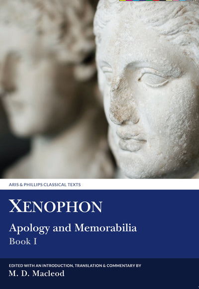 Xenophon: Apology and Memorabilia I (Aris and Phillips Classical Texts) (Ancient Greek and English Edition)