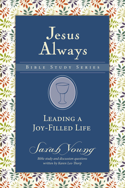 Leading a Joy-Filled Life (Jesus Always Bible Studies)