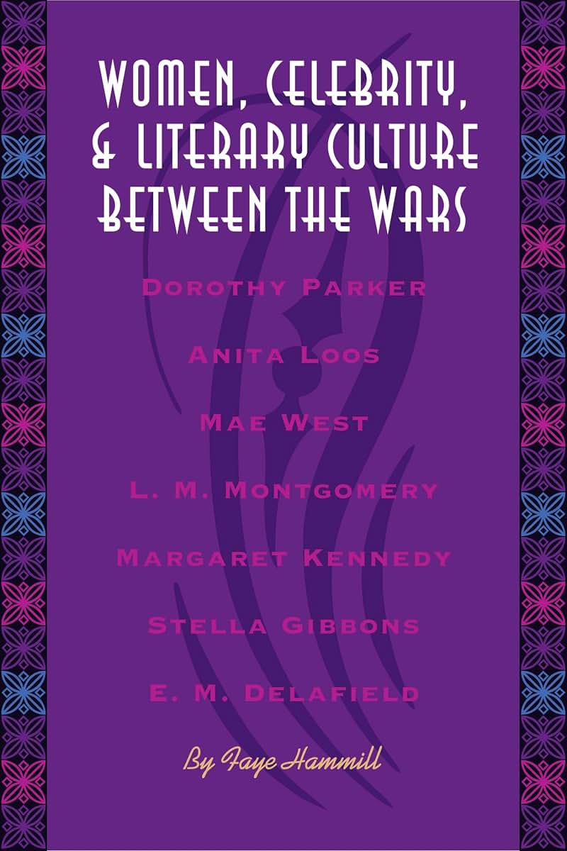 Women, Celebrity, and Literary Culture between the Wars (Literary Modernism)