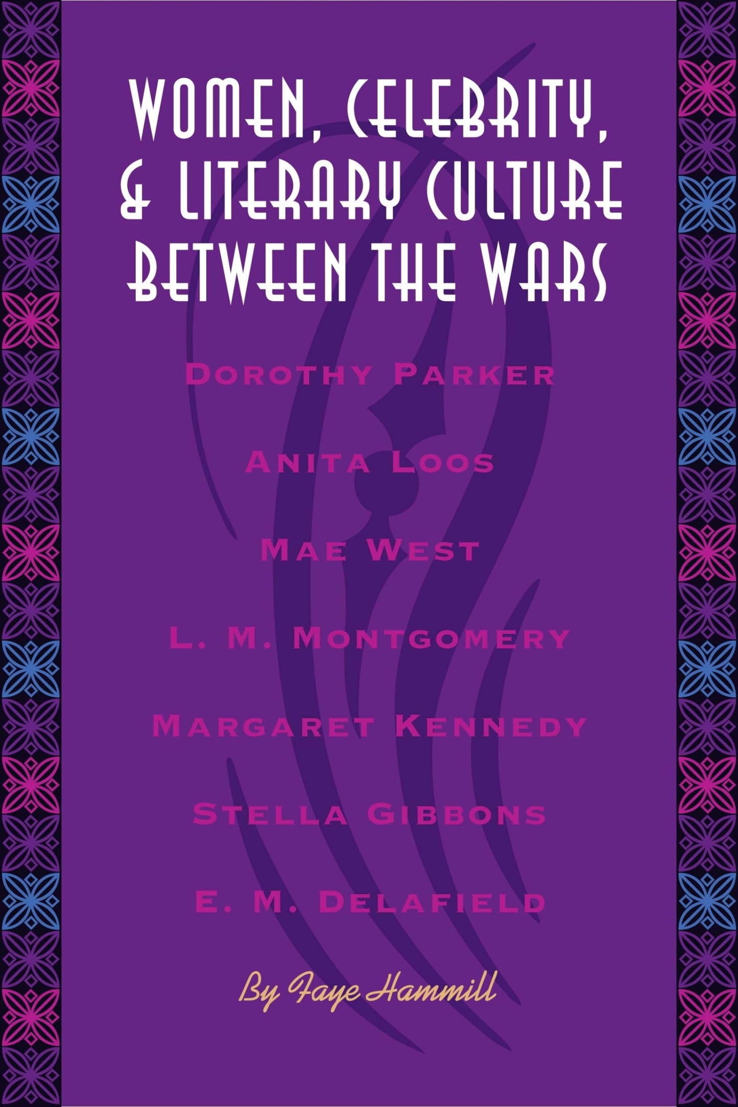 Women, Celebrity, and Literary Culture between the Wars (Literary Modernism)