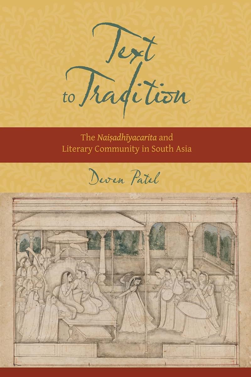 Text to Tradition: The Naisadhiyacarita and Literary Community in South Asia (South Asia Across the Disciplines)