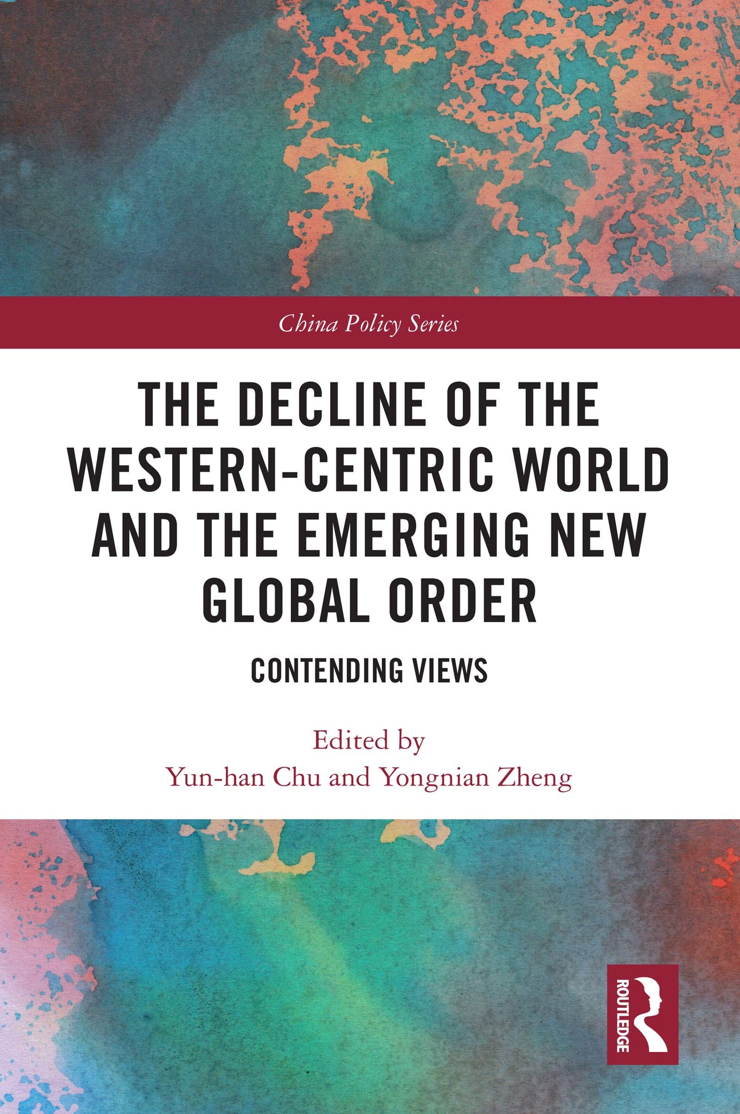 The Decline of the Western-Centric World and the Emerging New Global Order (China Policy Series)