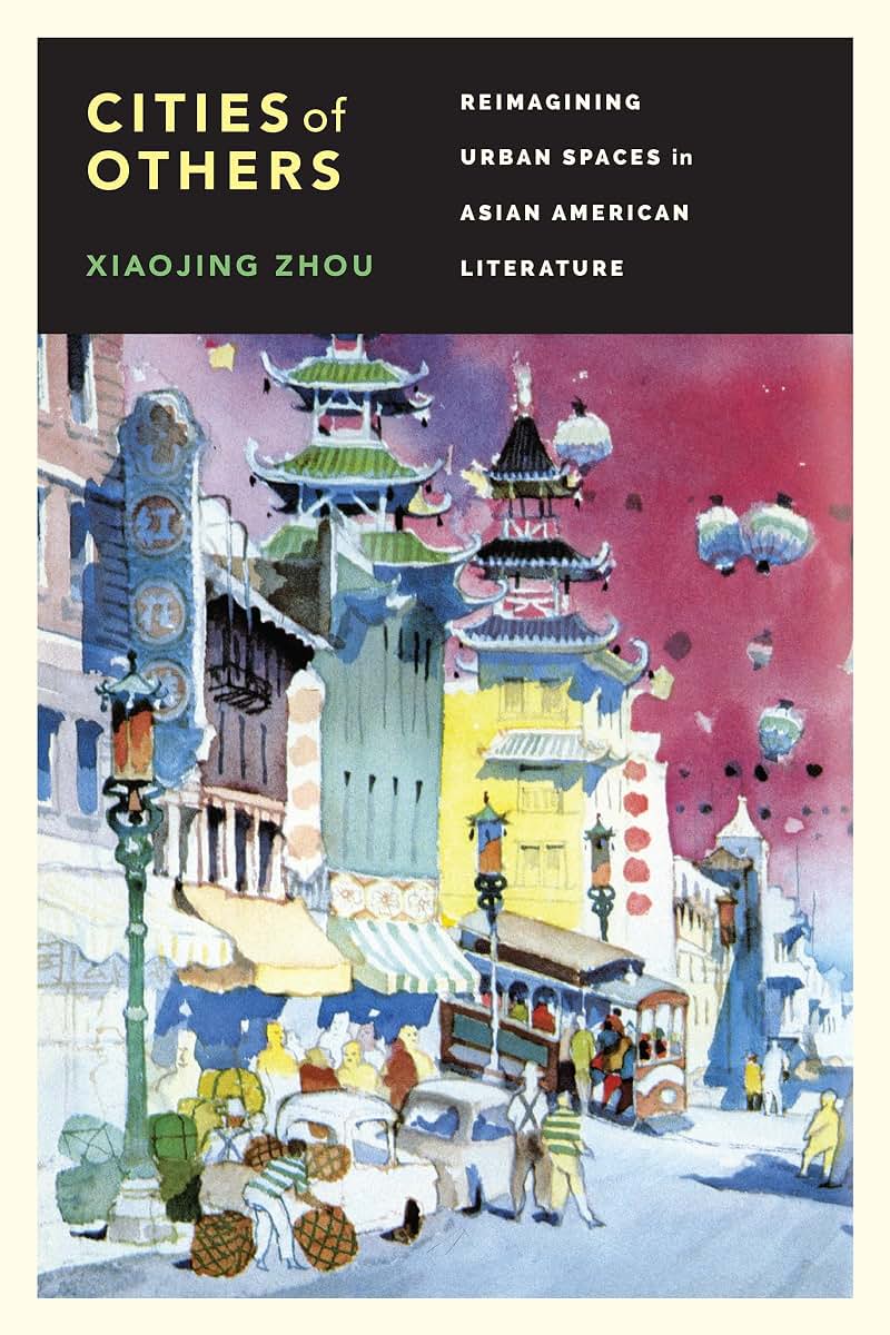 Cities of Others: Reimagining Urban Spaces in Asian American Literature (Scott and Laurie Oki Series in Asian American Studies)