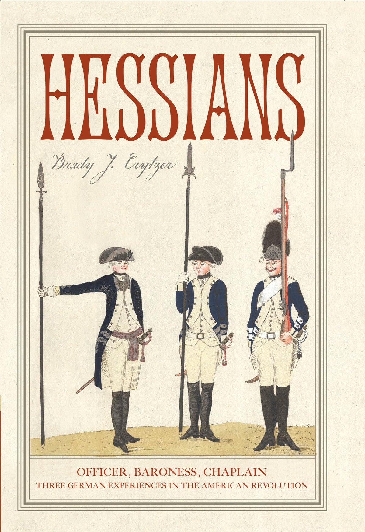 Hessians: Officer, Baroness, Chaplain-Three German Experiences in the American Revolution