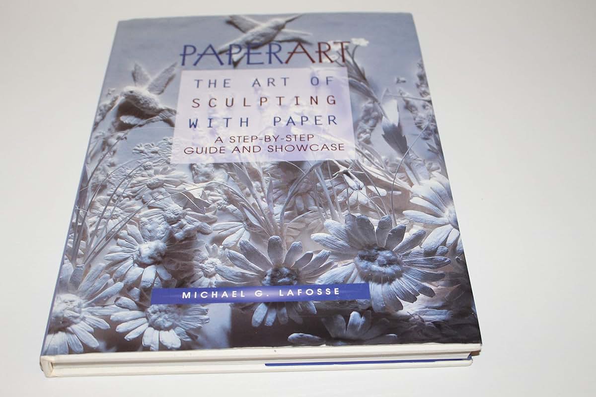 Paperart: The Art of Sculpting With Paper a Step-By-Step Guide and Showcase