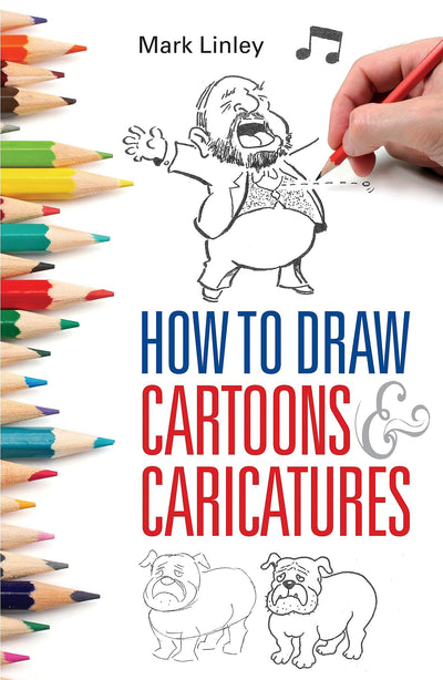 How To Draw Cartoons and Caricatures by Linley, Mark