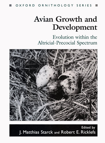 Avian Growth and Development: Evolution within the Altricial-Precocial Spectrum (Oxford Ornithology Series)