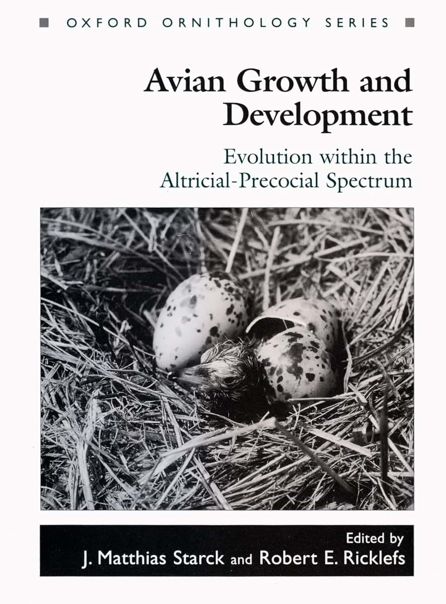 Avian Growth and Development: Evolution within the Altricial-Precocial Spectrum (Oxford Ornithology Series)