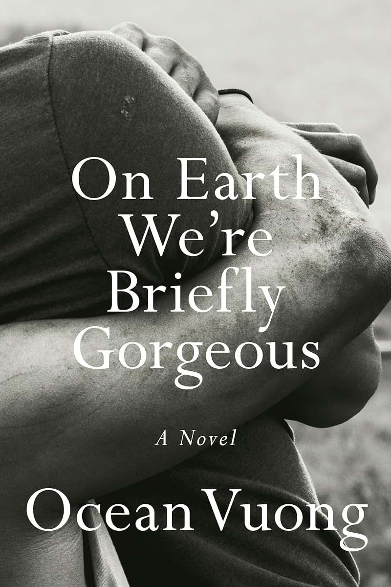 On Earth We're Briefly Gorgeous: A Novel by Ocean Vuong