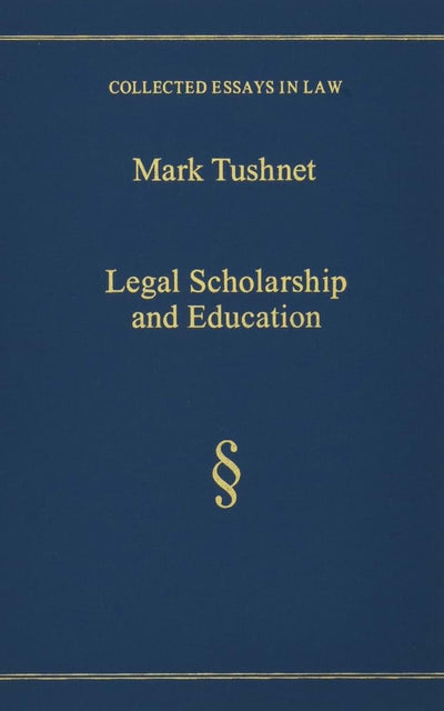 Legal Scholarship and Education (Collected Essays in Law)