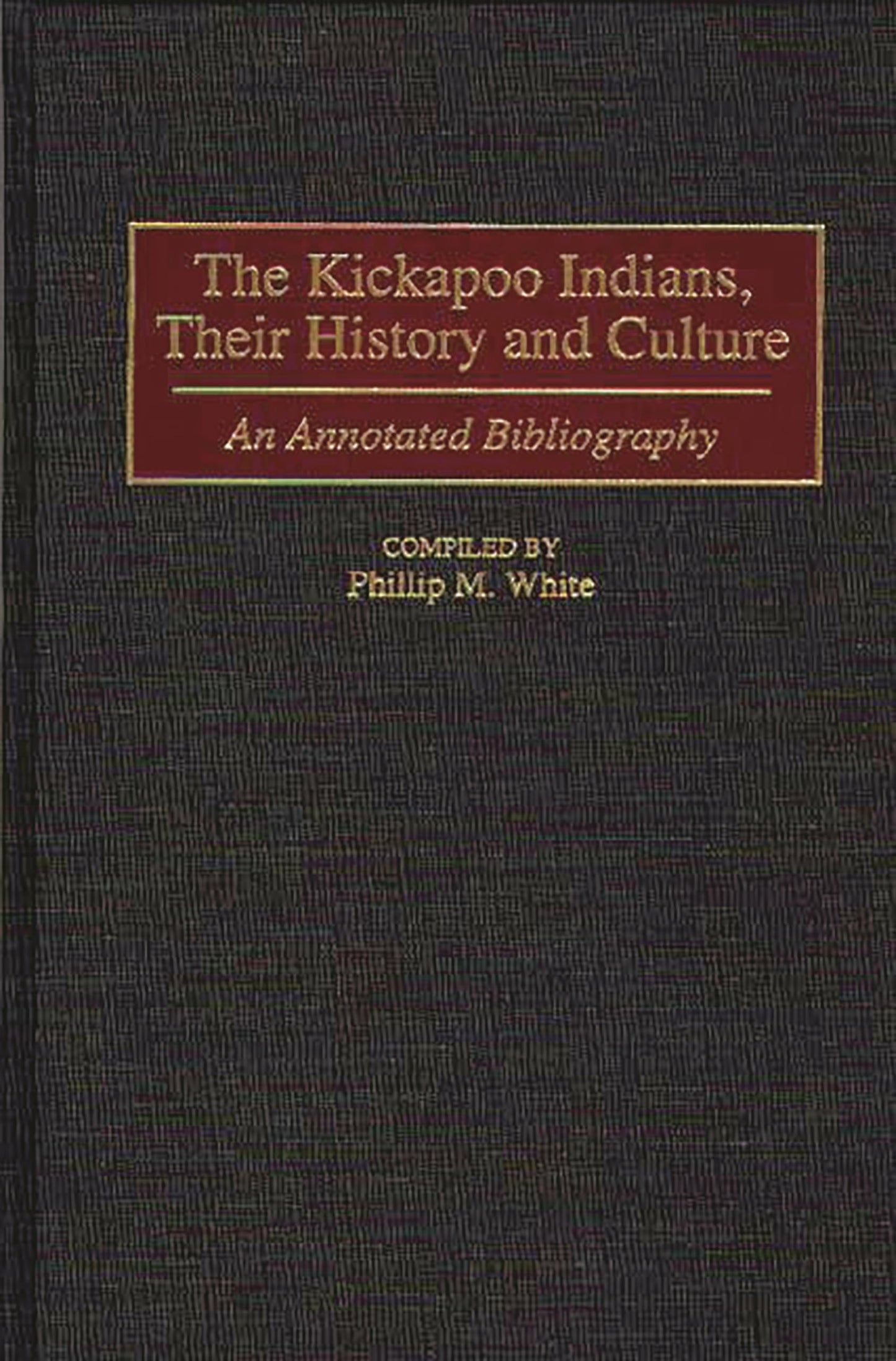 The Kickapoo Indians, Their History and Culture