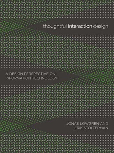 Thoughtful Interaction Design: A Design Perspective on Information Technology
