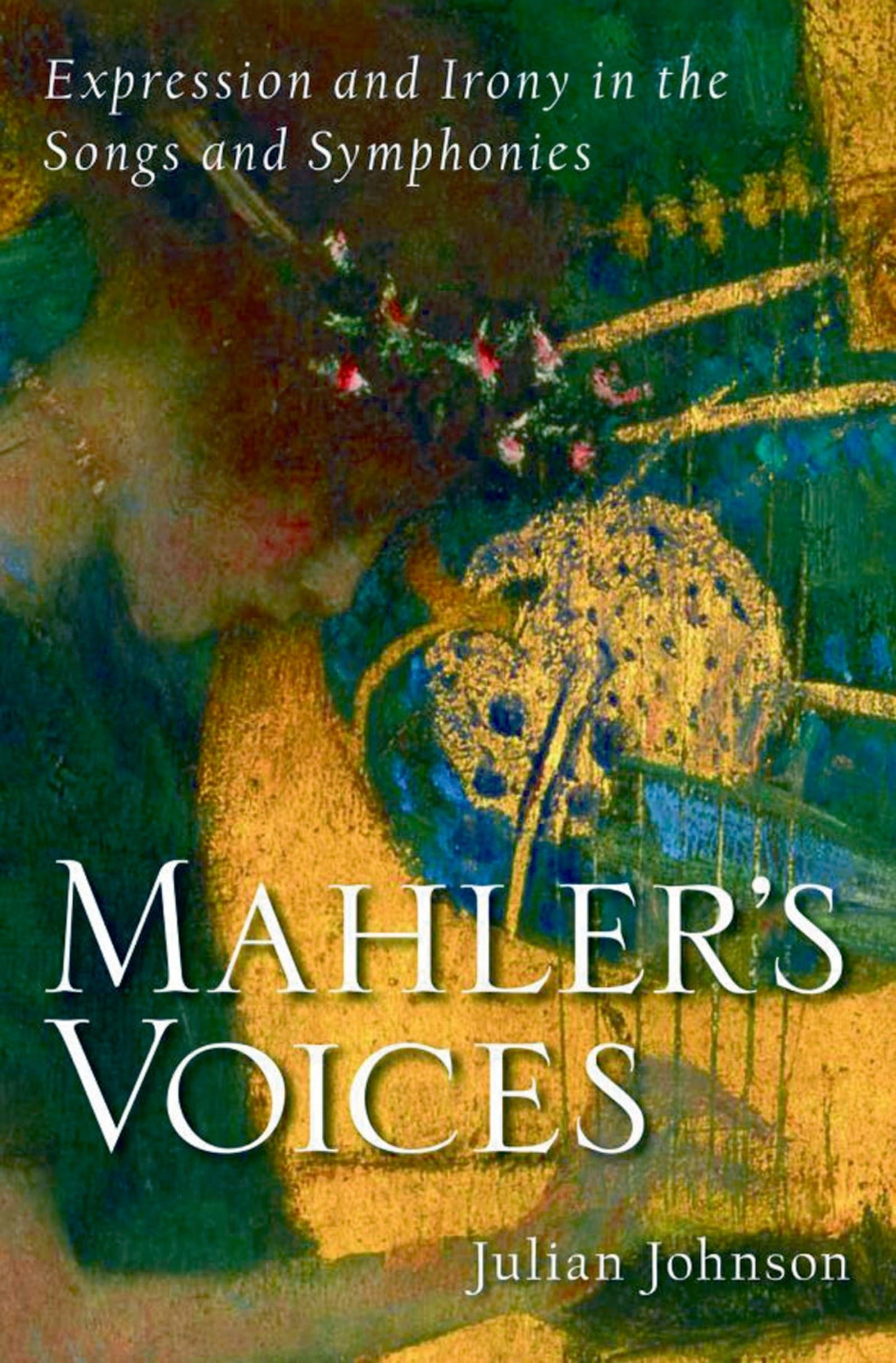 Mahler's Voices: Expression and Irony in the Songs and Symph