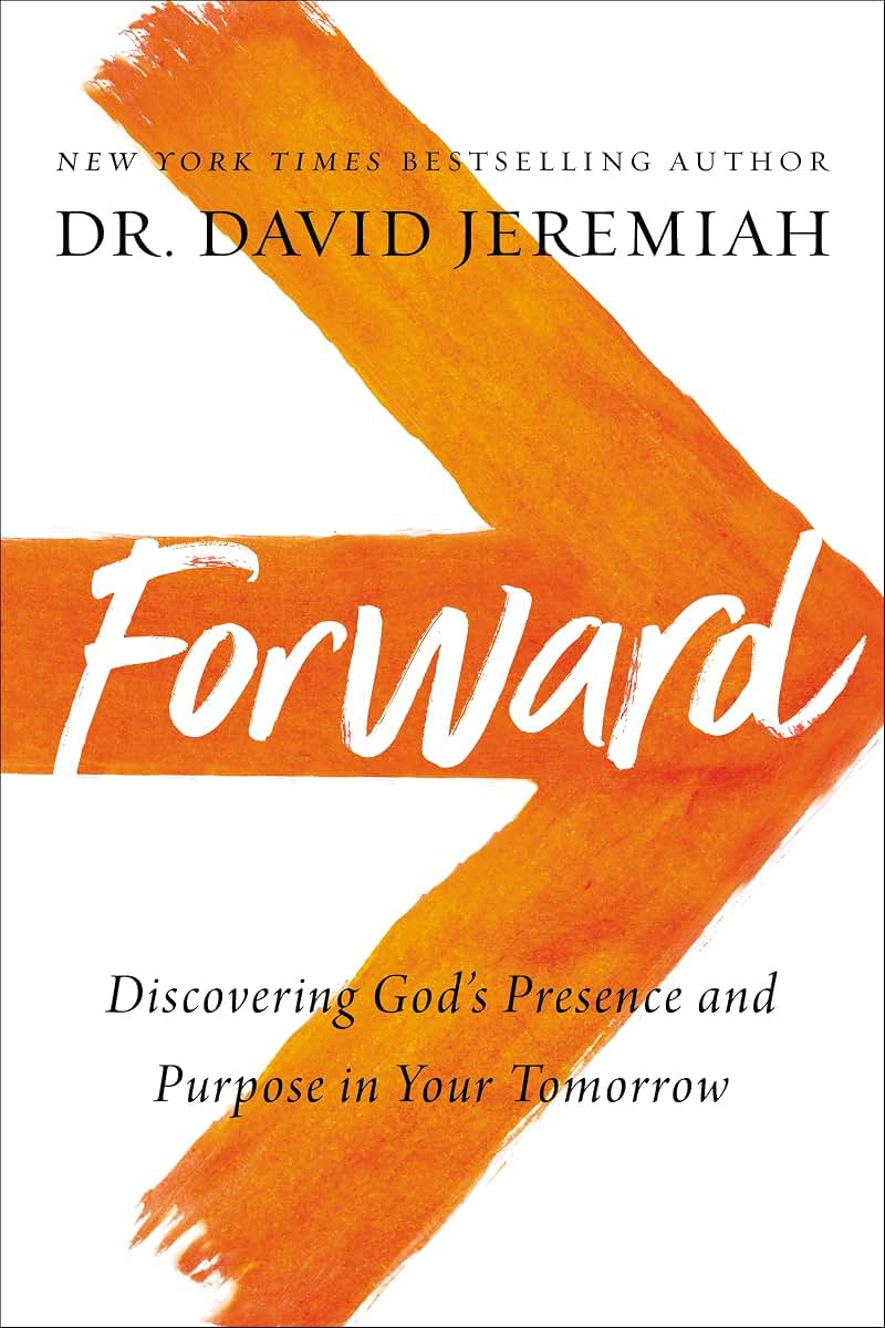 Forward: Discovering Gods Presence and Purpose in Your Tomorrow
