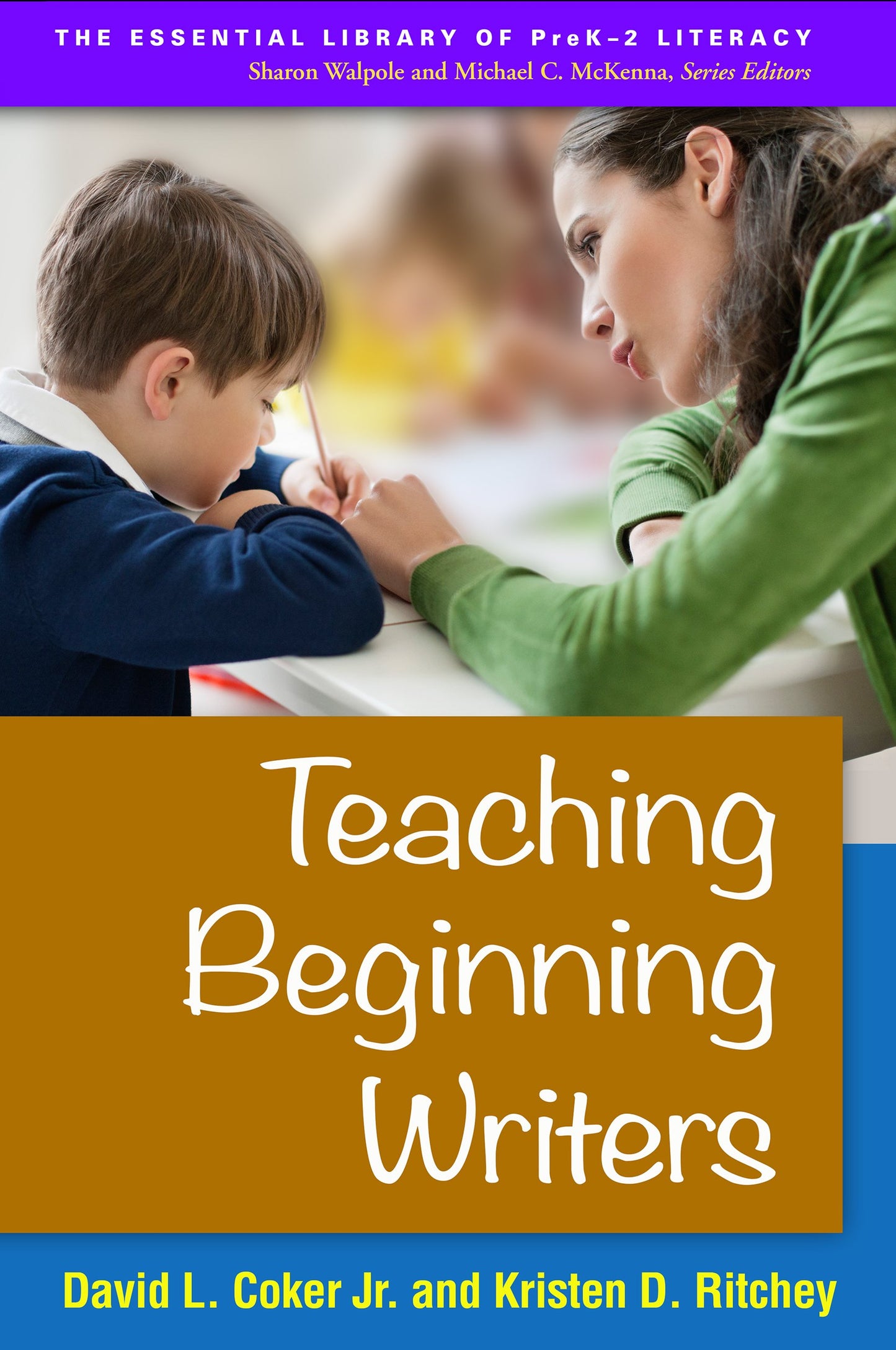 Teaching Beginning Writers (The Essential Library of PreK-2 Literacy)