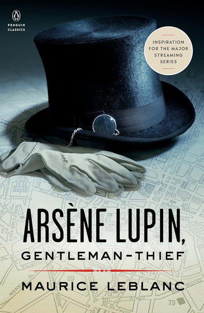 Arsne Lupin, Gentleman-Thief: Inspiration for the Major Streaming Series (Penguin Classics)