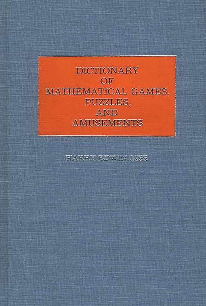 Dictionary of Mathematical Games, Puzzles, and Amusements