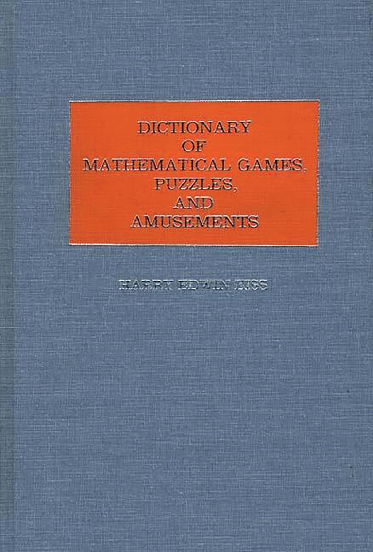 Dictionary of Mathematical Games, Puzzles, and Amusements