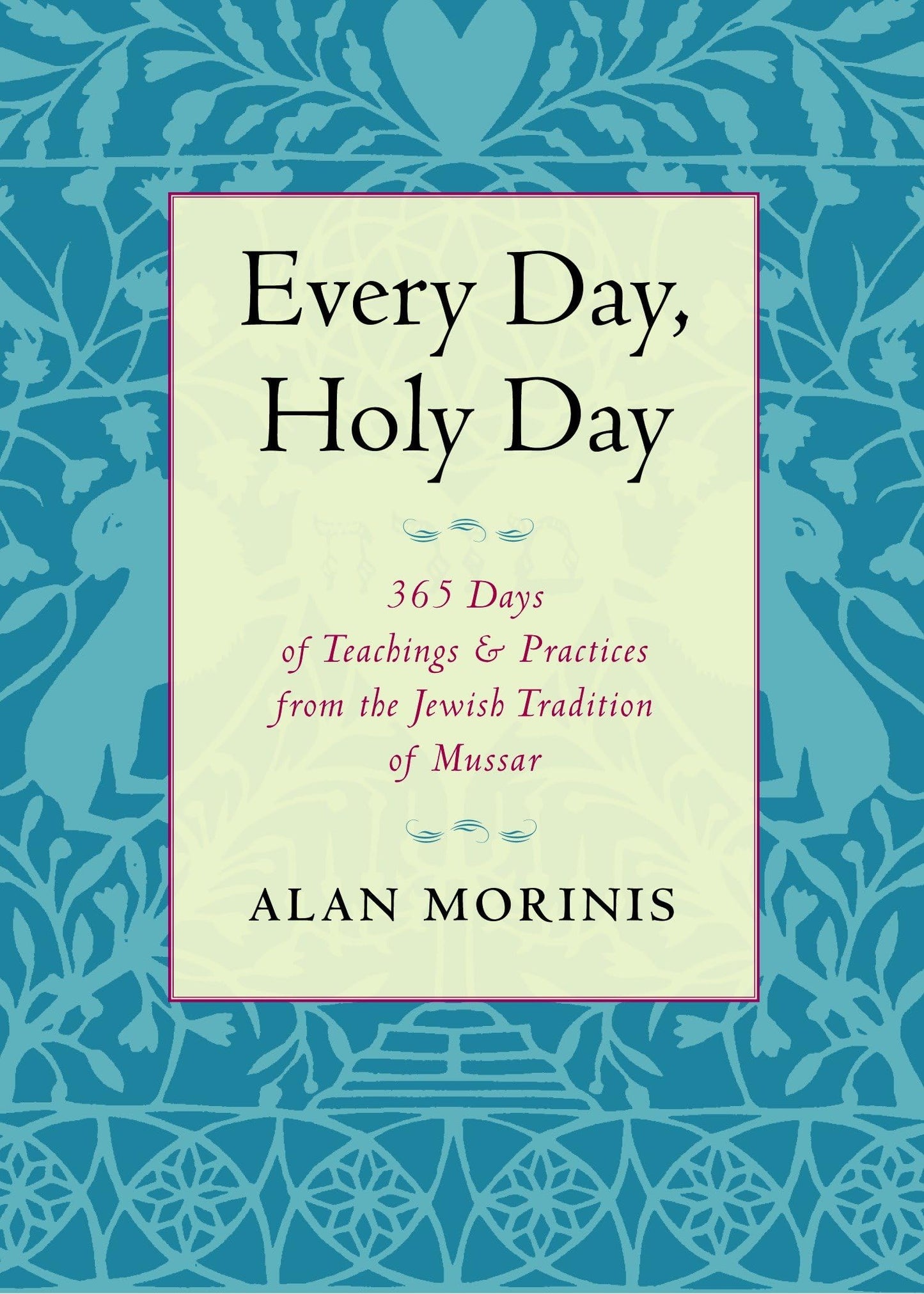 Every Day, Holy Day: 365 Days of Teachings and Practices fro