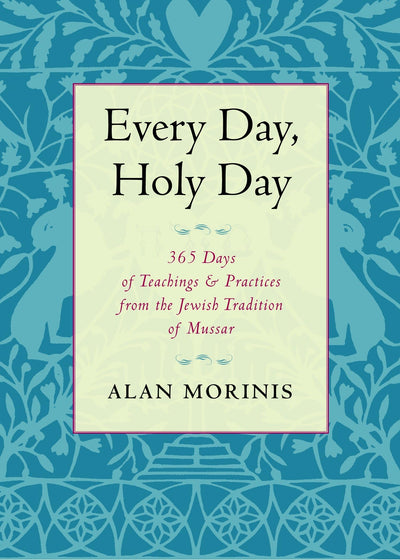 Every Day, Holy Day: 365 Days of Teachings and Practices fro