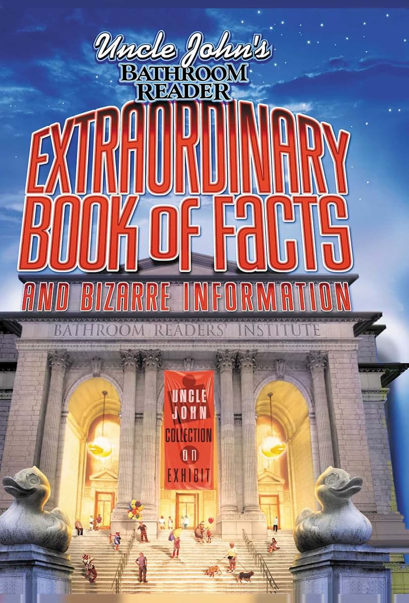 Uncle John's Bathroom Reader Extraordinary Book of Facts: And Bizarre Information
