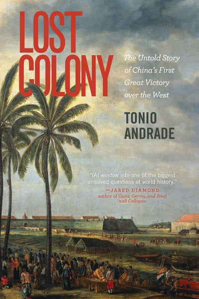 Lost Colony: The Untold Story of China's First Great Victory over the West