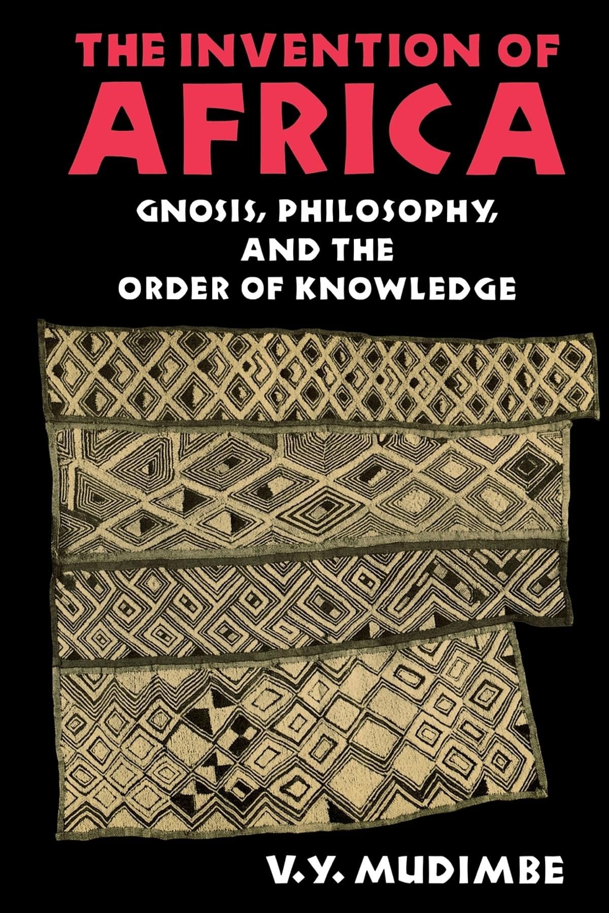 The Invention of Africa: Gnosis, Philosophy, and the Order o