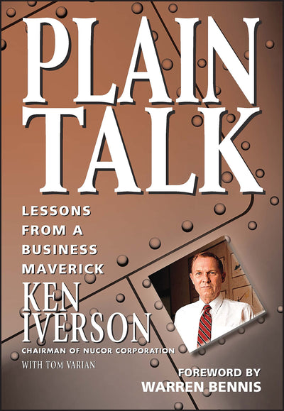Plain Talk: Lessons from a Business Maverick by Ken Iverson
