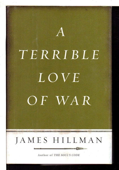 A Terrible Love of War by James Hillman