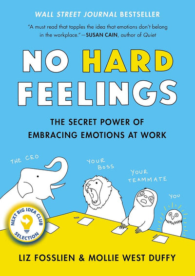 No Hard Feelings: The Secret Power of Embracing Emotions at