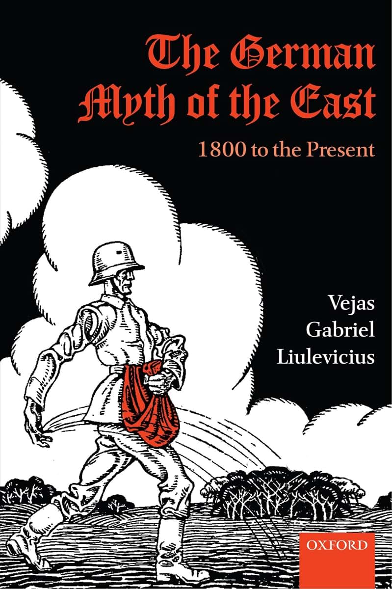 The German Myth of the East: 1800 to the Present (Oxford Studies in Medieval European History)