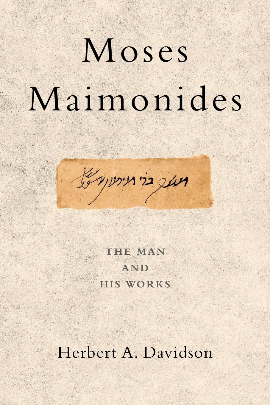 Moses Maimonides: The Man and His Works by Davidson, Herbert