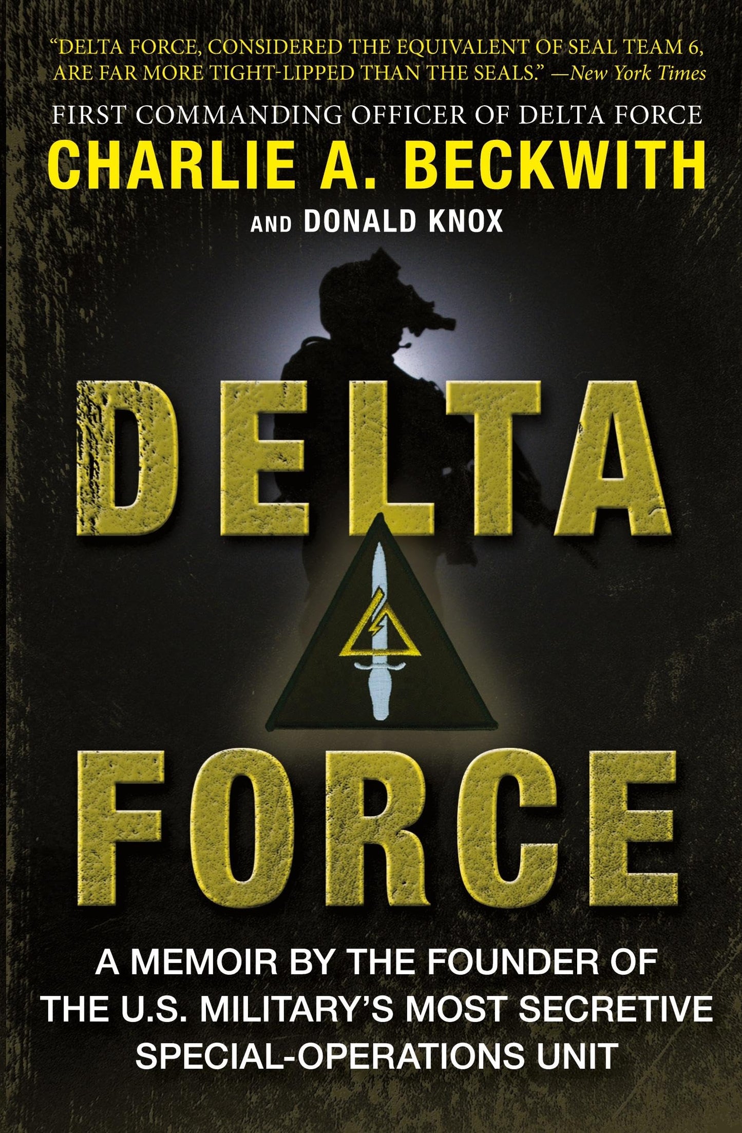 Delta Force: A Memoir by the Founder of the U.S. Military's Most Secretive Special-Operations Unit