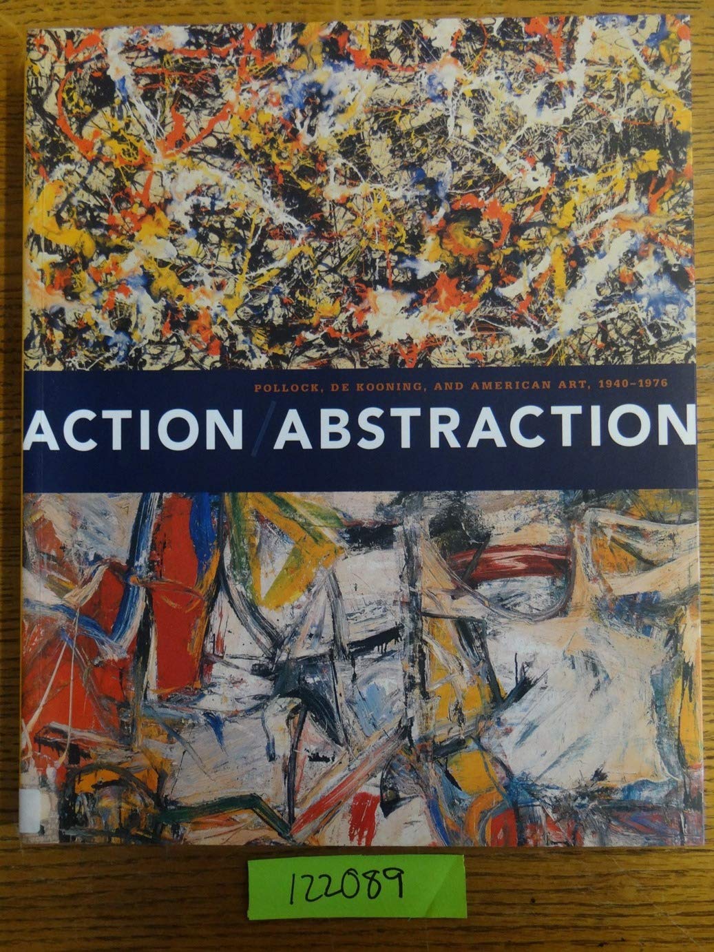 Action/Abstraction: Pollock, de Kooning, and American Art, 1940-1976