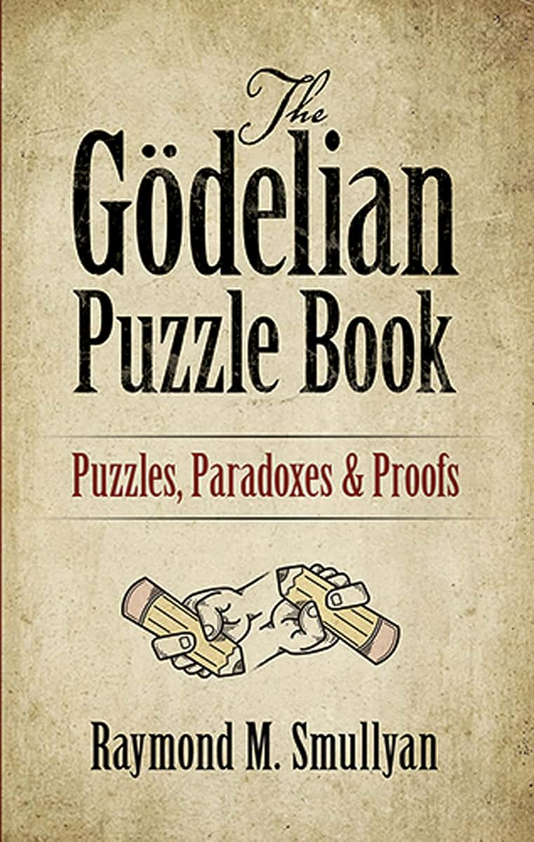 The Gdelian Puzzle Book: Puzzles, Paradoxes and Proofs (Dover Math Games & Puzzles)