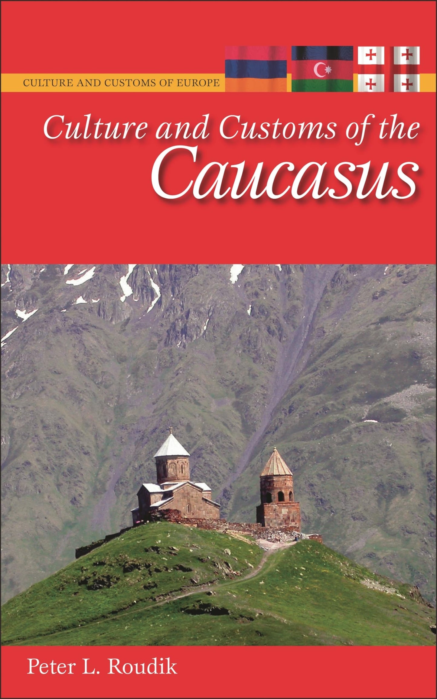 Culture and Customs of the Caucasus (Culture and Customs of Europe)