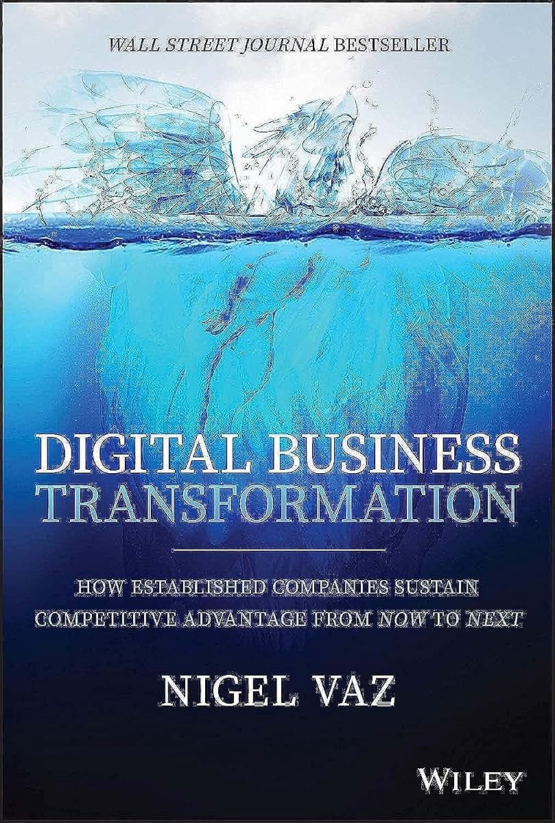 Digital Business Transformation: How Established Companies Sustain Competitive Advantage From Now to Next