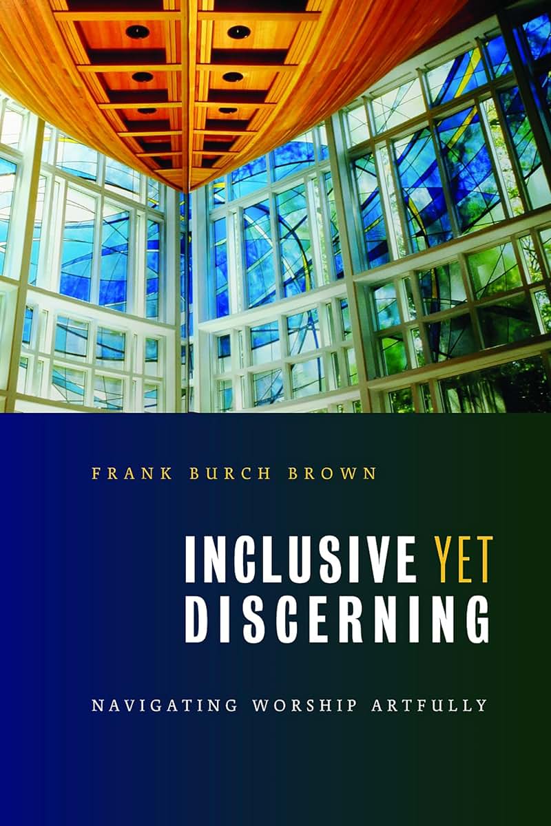 Inclusive Yet Discerning: Navigating Worship Artfully (The Calvin Institute of Christian Worship Liturgical Studies (CICW))